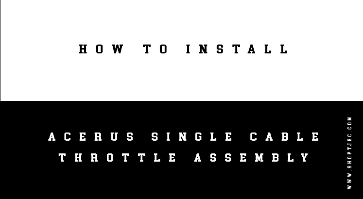 How to Install Your Acerus Single Cable Throttle Assembly