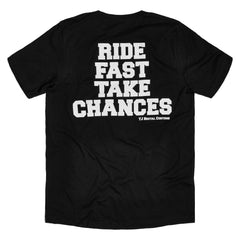 Ride Fast Take Chances Tee - T Shirt - TJ Brutal Customs